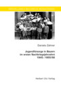 Daniela Zahner: Jugendfürsorge in Bayern im ersten Nachkriegsjahrzehnt 1945–1955/56