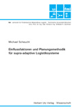 Michael Scheuchl: Einflussfaktoren und Planungsmethodik für supra-adaptive Logistiksysteme