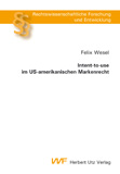 Felix Wesel: Intent-to-use im US-amerikanischen Markenrecht