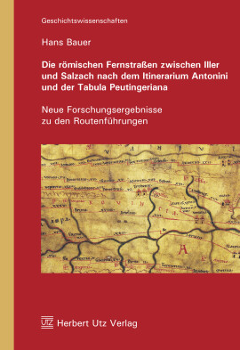 Hans Bauer: Die römischen Fernstraßen zwischen Iller und Salzach nach dem Itinerarium Antonini und der Tabula Peutingeriana