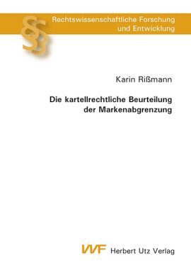 Karin Rißmann: Die kartellrechtliche Beurteilung der Markenabgrenzung