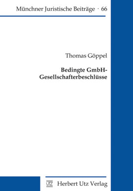 Thomas Göppel: Bedingte GmbH-Gesellschafterbeschlüsse