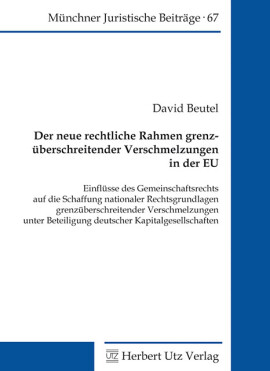David Beutel: Der neue rechtliche Rahmen grenzüberschreitender Verschmelzungen in der EU