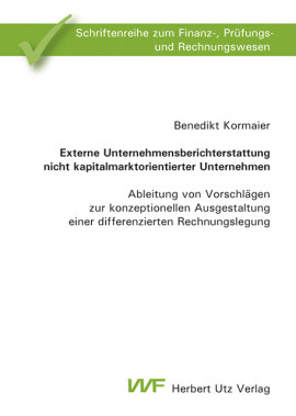 Benedikt Kormaier: Externe Unternehmensberichterstattung nicht kapitalmarktorientierter Unternehmen