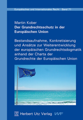 Martin Kober: Der Grundrechtsschutz in der Europäischen Union