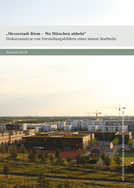 Manuela Barth: Messestadt Riem – Wo München abhebt