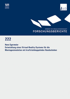 Hans Egermeier: Entwicklung eines Virtual-Reality-Systems für die Montagesimulation mit kraftrückkoppelnden Handschuhen