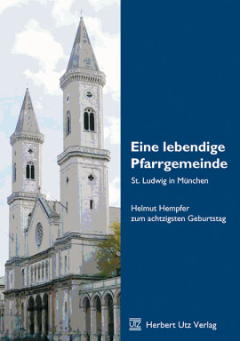 Ulrich Babinsky (Hrsg.): Eine lebendige Pfarrgemeinde · St. Ludwig in München