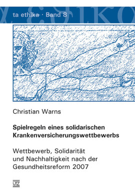 Christian Warns: Spielregeln eines solidarischen Krankenversicherungswettbewerbs