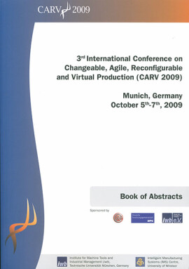 H. A. ElMaraghy, Michael Zäh (Hrsg.): 3rd International Conference on Changeable, Agile, Reconfigurable and Virtual Production (CARV 2009)