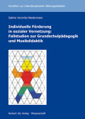 Sabine Veronika Niedermaier: Individuelle Förderung in sozialer Vernetzung: Fallstudien zur Grundschulpädagogik und Musikdidaktik