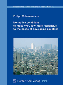 Philipp Scheuermann: Normative conditions to make WTO law more responsive to the needs of developing countries