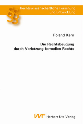 Roland Kern: Die Rechtsbeugung durch Verletzung formellen Rechts