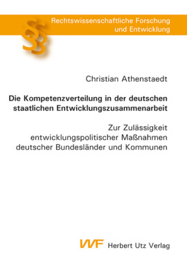 Christian Athenstaedt: Die Kompetenzverteilung in der deutschen staatlichen Entwicklungszusammenarbeit
