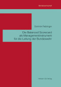 Dominik Fieblinger: Die Balanced Scorecard als Managementinstrument für die Leitung der Bundeswehr