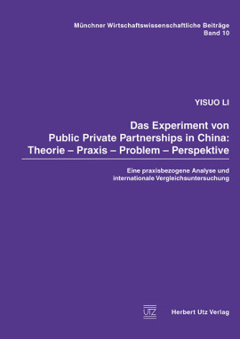 Yisuo Li: Das Experiment von Public Private Partnerships in China: Theorie – Praxis – Problem – Perspektive