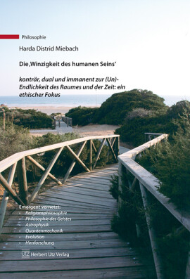 Harda-Distrid Miebach: Die ›Winzigkeit des humanen Seins‹ konträr, dual und immanent zur (Un)-Endlichkeit des Raumes und der Zeit: ein ethischer Fokus