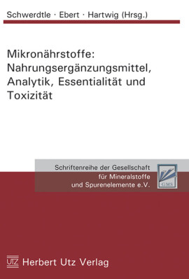 Tanja Schwerdtle, Franziska Ebert, Andrea Hartwig (Hrsg.): Mikronährstoffe: Nahrungsergänzungsmittel, Analytik, Essentialität und Toxizität