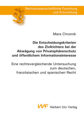 Mara Chromik: Die Entscheidungskriterien des Zivilrichters bei der Abwägung von Privatsphärenschutz und öffentlichem Informationsinteresse
