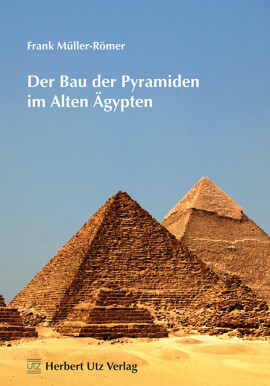 Frank Müller-Römer: Der Bau der Pyramiden im Alten Ägypten