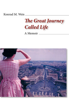 Konrad M. Weis: The Great Journey Called Life