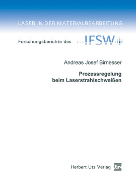 Andreas Josef Birnesser: Prozessregelung beim Laserstrahlschweißen