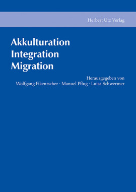 Wolfgang Fikentscher, Manuel Pflug, Luisa Schwermer (Hrsg.): Akkulturation, Integration, Migration