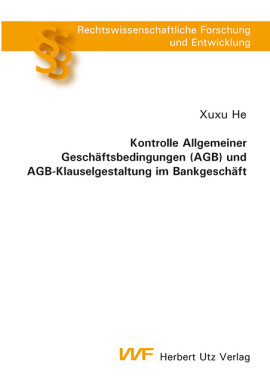 Xuxu He: Kontrolle Allgemeiner Geschäftsbedingungen (AGB) und AGB-Klauselgestaltung im Bankgeschäft