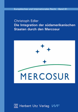 Christoph Edler: Die Integration der südamerikanischen Staaten durch den Mercosur