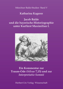 Katharina Kagerer: Jacob Balde und die bayerische Historiographie unter Kurfürst Maximilian I.