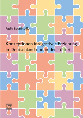 Fatih Boynikoglu: Konzeptionen integrativer Erziehung in Deutschland und in der Türkei
