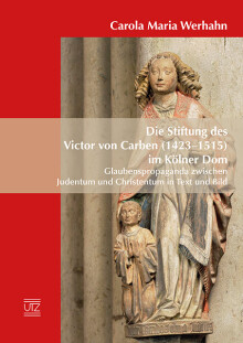 Carola Maria Werhahn: Die Stiftung des Victor von Carben (1423–1515) im Kölner Dom