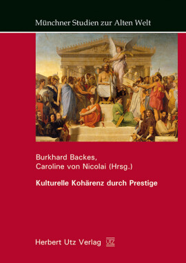 Burkhard Backes, Caroline von Nicolai (Hrsg.): Kulturelle Kohärenz durch Prestige