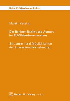 Martin Kesting: Die Berliner Bezirke als Akteure im EU-Mehrebenensystem