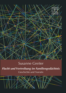 Susanne Greiter: Flucht und Vertreibung im Familiengedächtnis