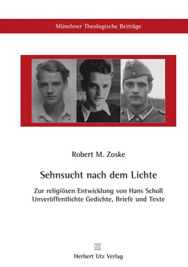 Robert M. Zoske: Sehnsucht nach dem Lichte – Zur religiösen Entwicklung von Hans Scholl