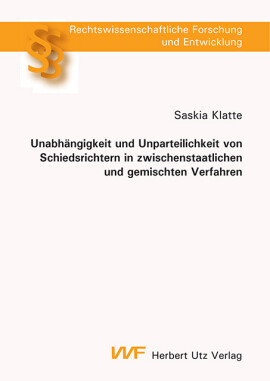 Saskia Klatte: Unabhängigkeit und Unparteilichkeit von Schiedsrichtern in zwischenstaatlichen und gemischten Verfahren