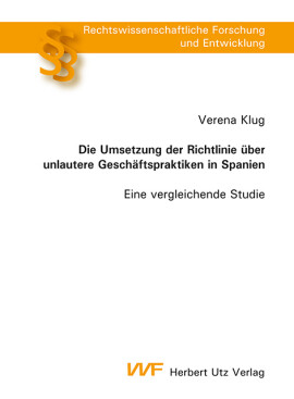 Verena Klug: Die Umsetzung der Richtlinie über unlautere Geschäftspraktiken in Spanien