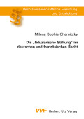 Milena Sophia Charnitzky: Die „fiduziarische Stiftung“ im deutschen und französischen Recht