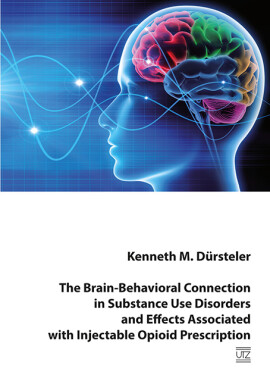Kenneth M. Dürsteler: The Brain-Behavioral Connection in Substance Use Disorders and Effects Associated with Injectable Opioid Prescription