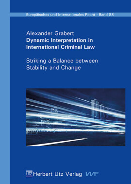 Alexander Grabert: Dynamic Interpretation in International Criminal Law