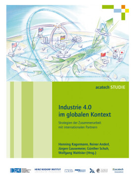 Henning Kagermann, Reiner Anderl, Jürgen Gausemeier, Günther Schuh, Wolfgang Wahlster (Hrsg.): Industrie 4.0 im globalen Kontext