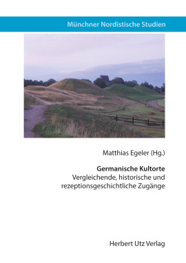 Matthias Egeler (Hrsg.): Germanische Kultorte