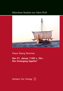 Klaus Georg Sommer: Der 21. Januar 1192 v. Chr.: Der Untergang Ugarits?