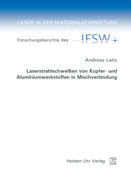 Andreas Leitz: Laserstrahlschweißen von Kupfer- und Aluminiumwerkstoffen in Mischverbindung