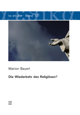 Marion Bayerl: Die Wiederkehr des Religiösen?