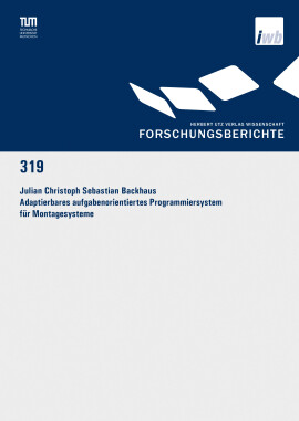 Julian Christoph Sebastian Backhaus: Adaptierbares aufgabenorientiertes Programmiersystem für Montagesysteme