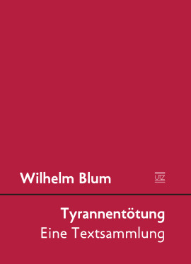 Wilhelm Blum (Hrsg.): Tyrannentötung
