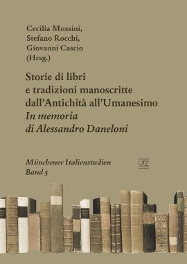 Cecilia Mussini, Stefano Rocchi, Giovanni Cascio (Hrsg.): Storie di libri e tradizioni manoscritte dall’Antichità all’Umanesimo