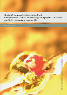 Victoria Huszka: Rent a Grandma: aktivierte Alterskraft